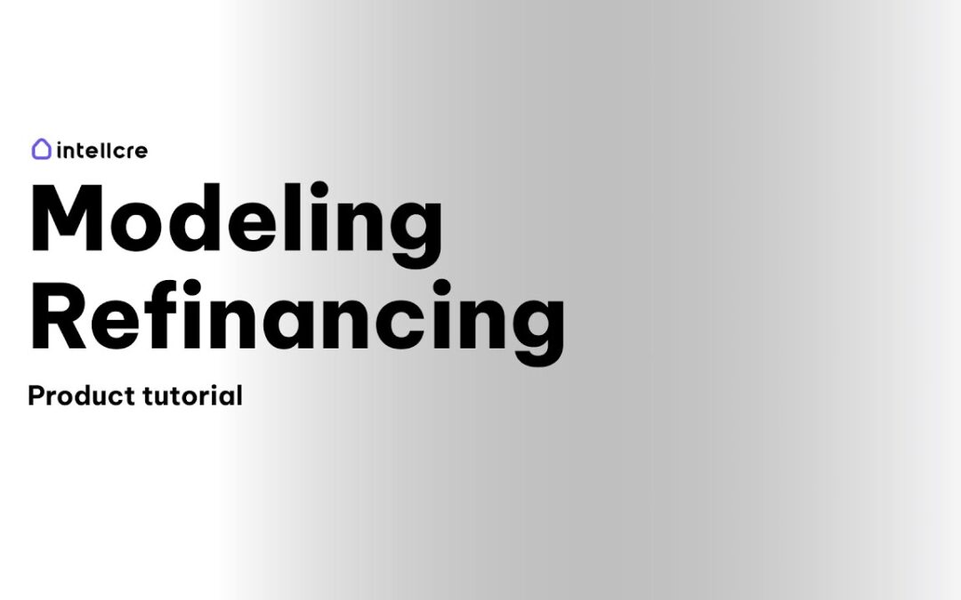 IntellCRE Product Tutorials: Modeling Refinancing