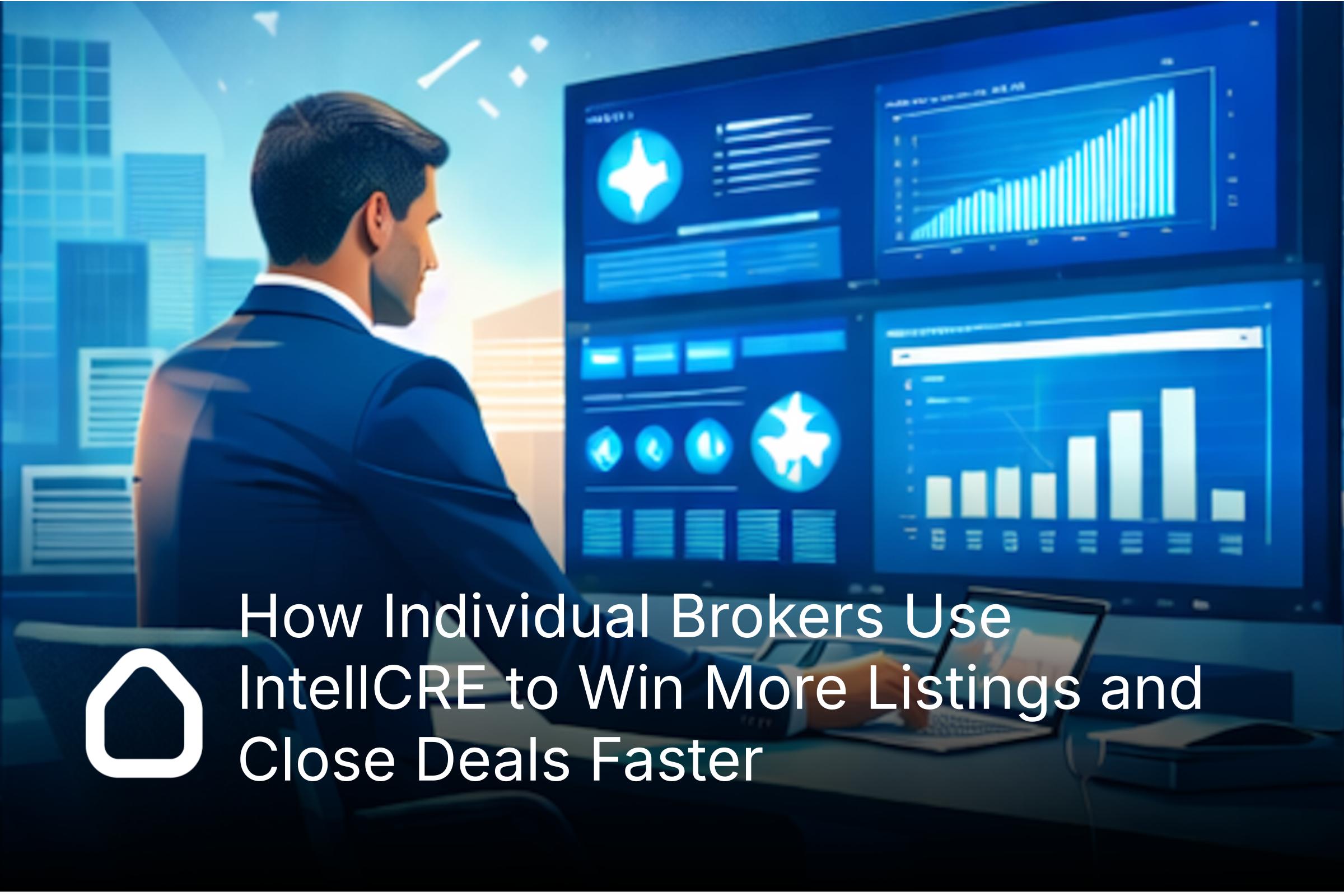 intellcre-individual-brokers-win-more-listings How individual brokers use IntellCRE to win more listings and close commercial real estate deals faster
