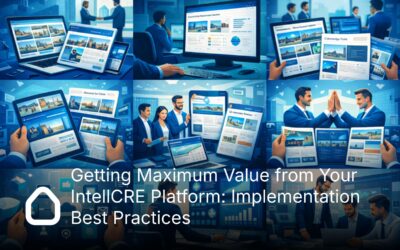Getting Maximum Value from Your IntellCRE Platform: Implementation Best Practices