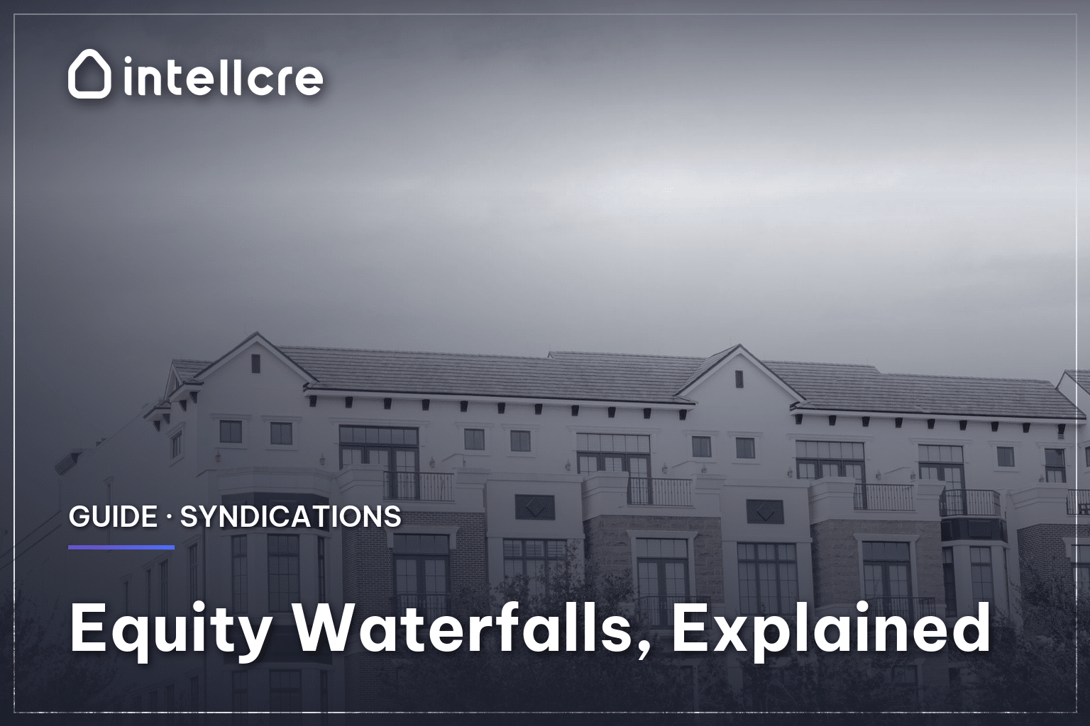Equity Waterfalls Explained — IntellCRE