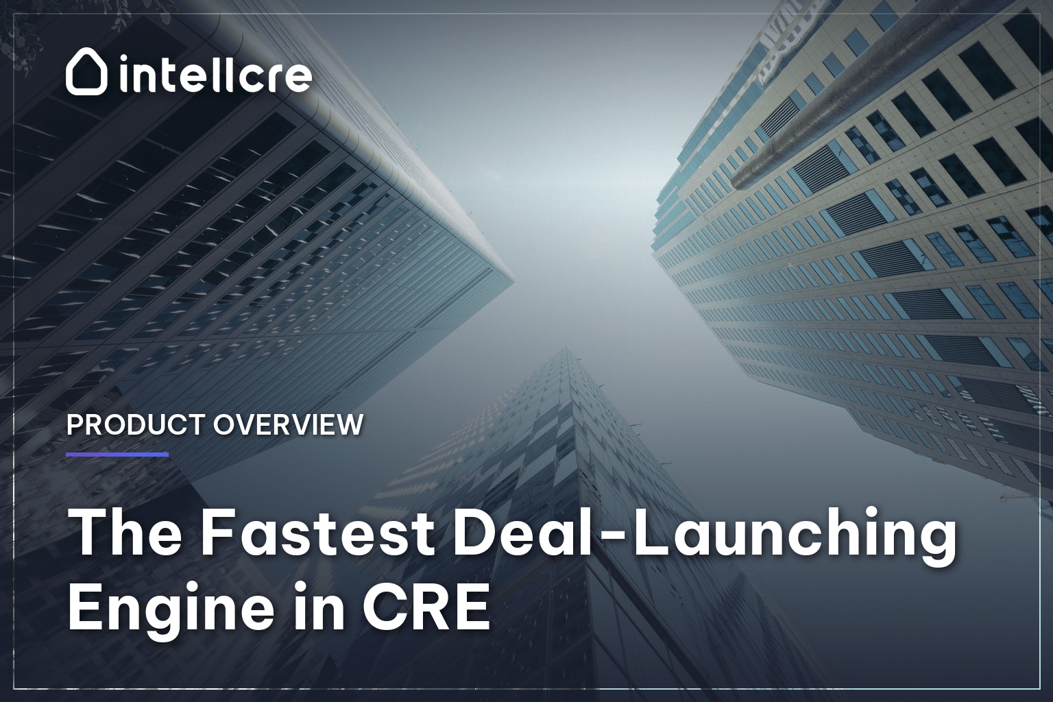 IntellCRE deal-launching engine — product overview