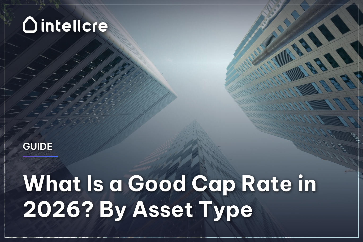 What Is a Good Cap Rate in 2026? By Asset Type ' Market