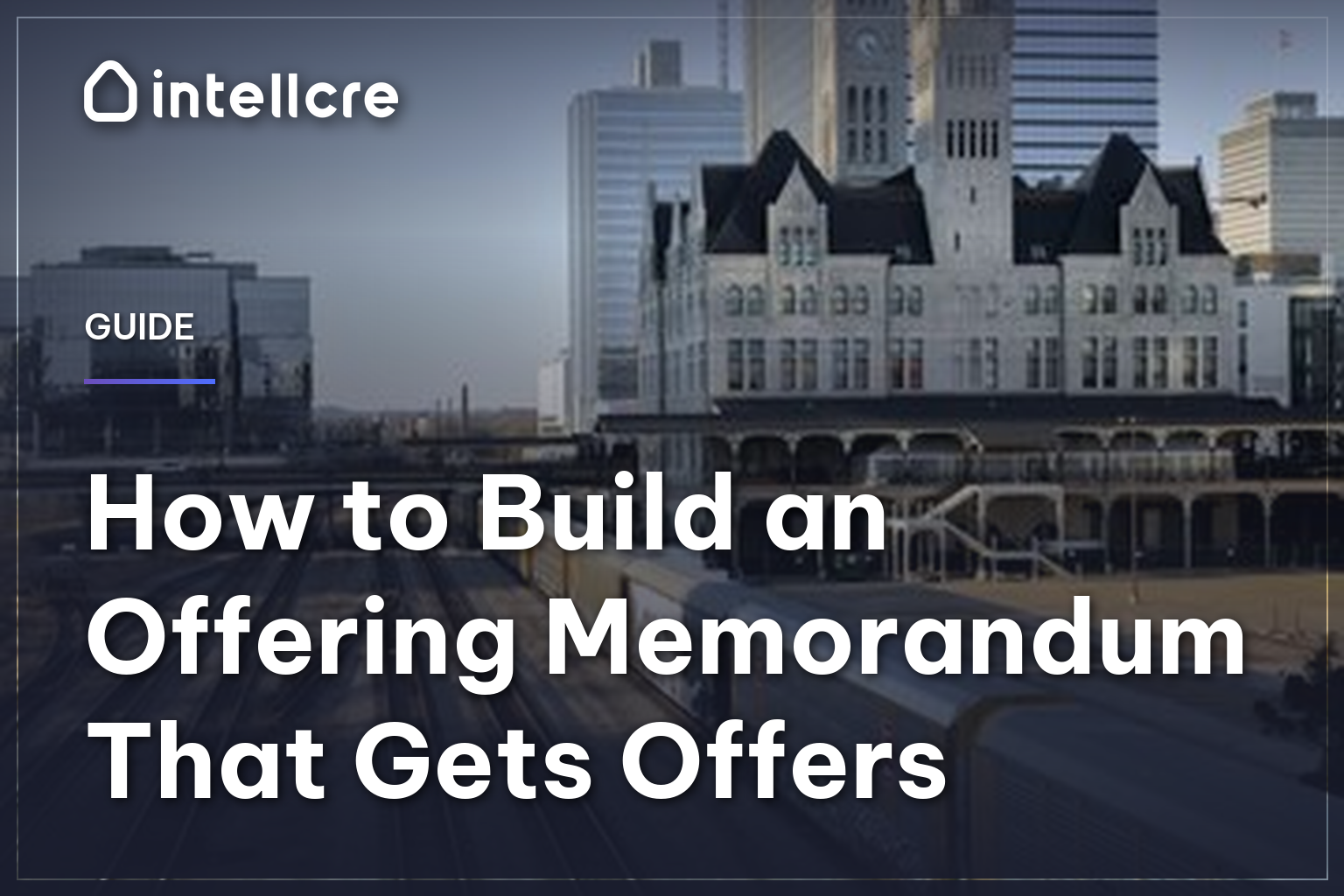 How to Build an Offering Memorandum That Gets Offers