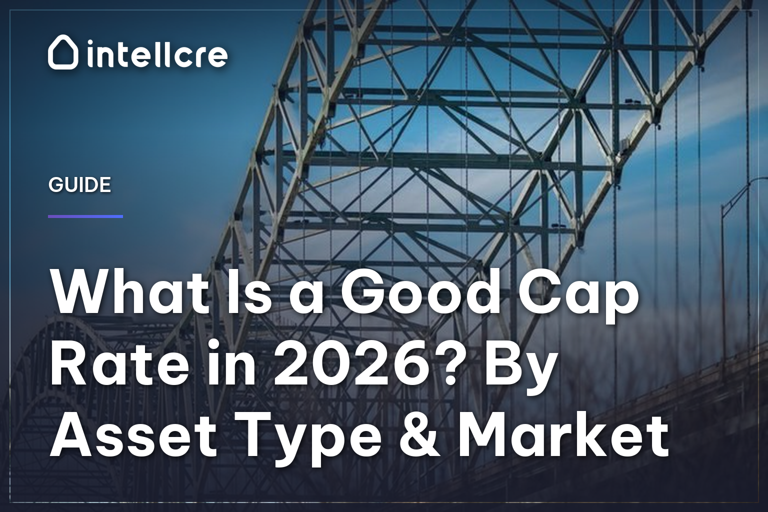 What Is a Good Cap Rate in 2026? By Asset Type & Market